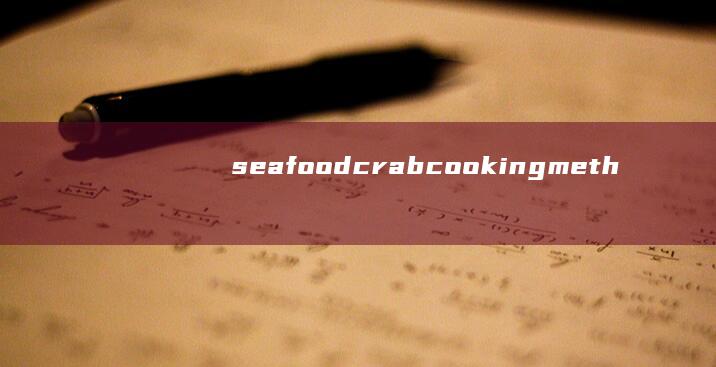 seafood crab cooking methods